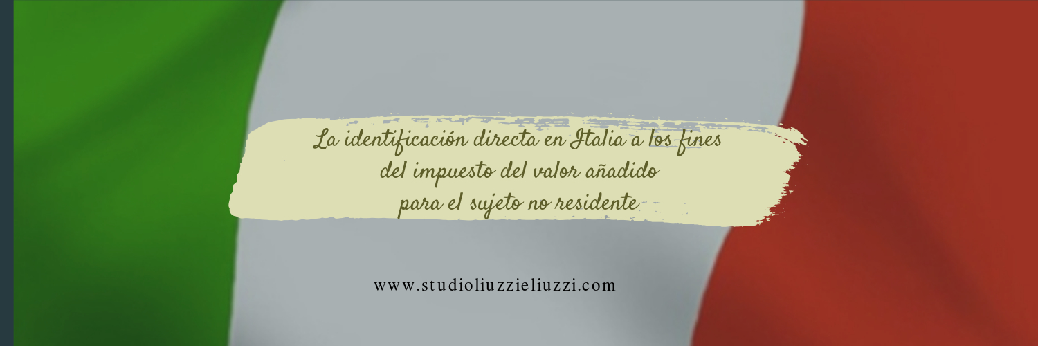 La Identificacion Directa En Italia En Relacion Al Impuesto Sobre El Valor Anadido Para El Sujeto No Residente Liuzzi E Liuzzi Bufete Internacional De Abogados Blog Juridico Y Economico Italia Y Espana