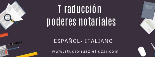 Solicite una traducción urgente de  poderes notariales. Español- Italiano