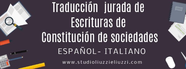 Solicite una traducción urgente Traducción de escrituras de constitución de sociedades Español- Italiano